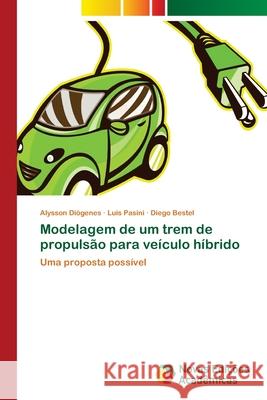 Modelagem de um trem de propulsão para veículo híbrido Diógenes, Alysson 9786202191555 Novas Edicioes Academicas - książka