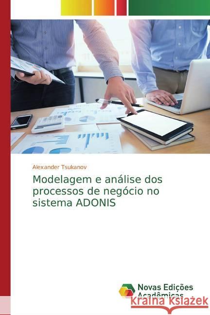 Modelagem e análise dos processos de negócio no sistema ADONIS Tsukanov, Alexander 9786200573018 Novas Edicioes Academicas - książka