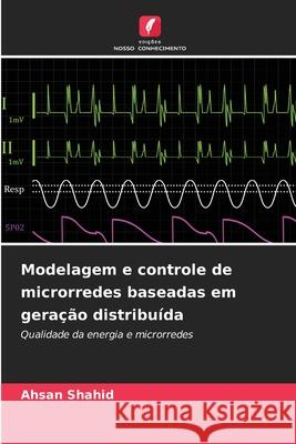 Modelagem e controle de microrredes baseadas em geração distribuída Shahid, Ahsan 9786209269455 Edições Nosso Conhecimento - książka