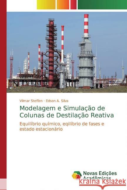 Modelagem e Simulação de Colunas de Destilação Reativa : Equilíbrio químico, eqilíbrio de fases e estado estacionário Steffen, Vilmar; Silva, Edson A. 9786139681105 Novas Edicioes Academicas - książka