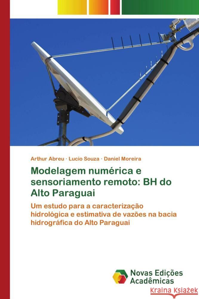 Modelagem num?rica e sensoriamento remoto: BH do Alto Paraguai Arthur Abreu Lucio Souza Daniel Moreira 9786206761778 Novas Edicoes Academicas - książka