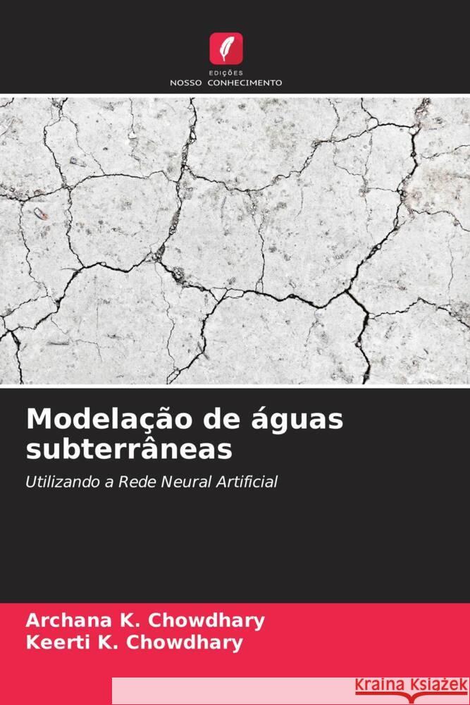 Modela??o de ?guas subterr?neas Archana K. Chowdhary Keerti K. Chowdhary 9786207509317 Edicoes Nosso Conhecimento - książka
