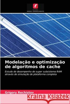 Modelação e optimização de algoritmos de cache Grigory Rechistov 9786203591927 Edicoes Nosso Conhecimento - książka