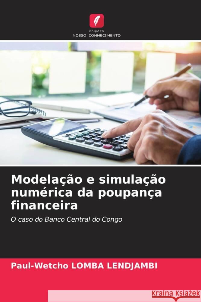 Modelação e simulação numérica da poupança financeira Lomba Lendjambi, Paul-Wetcho 9786206291176 Edições Nosso Conhecimento - książka
