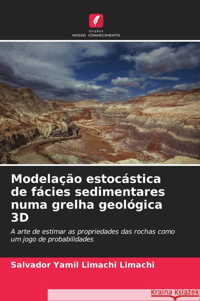 Modela??o estoc?stica de f?cies sedimentares numa grelha geol?gica 3D Salvador Yamil Limach 9786206994756 Edicoes Nosso Conhecimento - książka