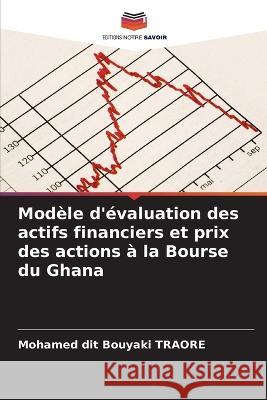 Modele d'evaluation des actifs financiers et prix des actions a la Bourse du Ghana Mohamed Dit Bouyaki Traore   9786206238539 Editions Notre Savoir - książka