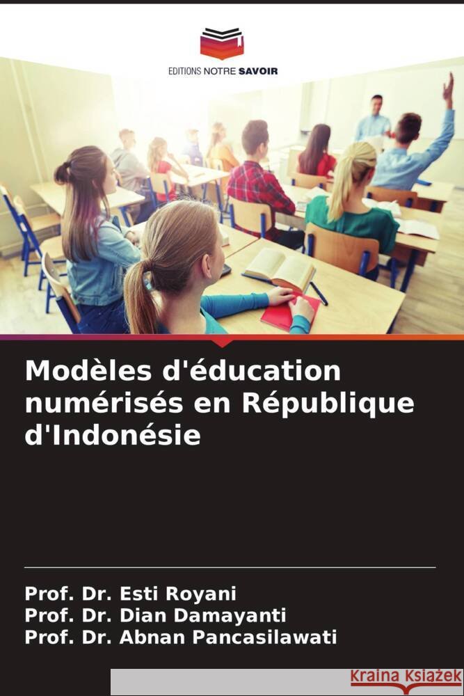 Modèles d'éducation numérisés en République d'Indonésie Royani, Esti, Damayanti, Dian, Pancasilawati, Prof. Dr. Abnan 9786205429099 Editions Notre Savoir - książka