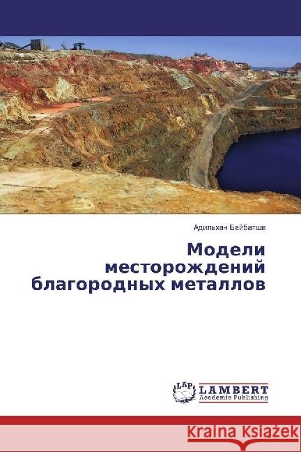 Modeli mestorozhdenij blagorodnyh metallov Bajbatsha, Adil'han 9783330008823 LAP Lambert Academic Publishing - książka