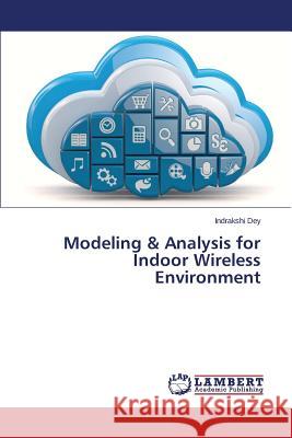 Modeling & Analysis for Indoor Wireless Environment Dey Indrakshi 9783659326202 LAP Lambert Academic Publishing - książka