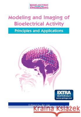 Modeling & Imaging of Bioelectrical Activity: Principles and Applications He, Bin 9781441934291 Not Avail - książka