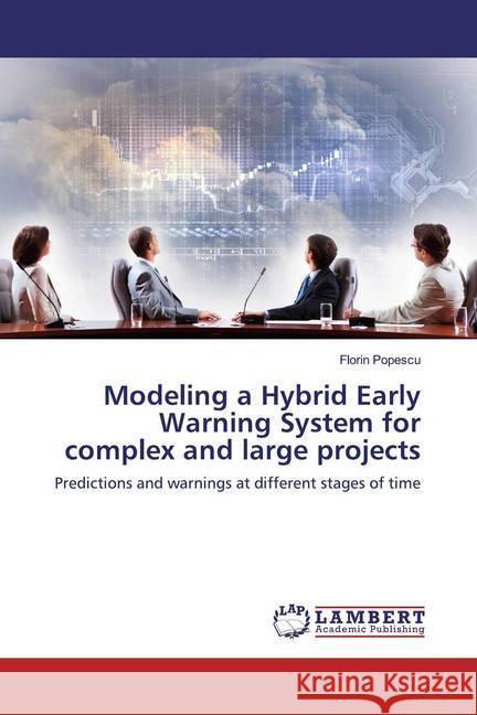 Modeling a Hybrid Early Warning System for complex and large projects : Predictions and warnings at different stages of time Popescu, Florin 9786200265067 LAP Lambert Academic Publishing - książka