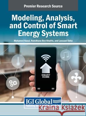 Modeling, Analysis, and Control of Smart Energy Systems Mohamed Naoui, Romdhane Ben Khalifa, Lassaad Sbita 9798369329993 IGI Global - książka