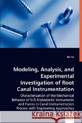 Modeling, Analysis, and Experimental Investigation of Root Canal Instrumentation Rui He 9783836468046 VDM Verlag Dr. Mueller E.K. - książka