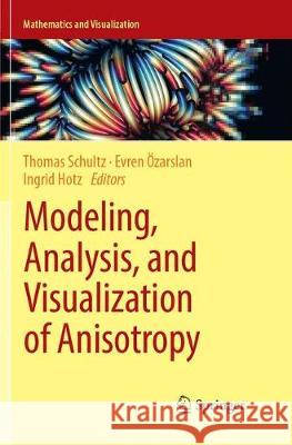 Modeling, Analysis, and Visualization of Anisotropy Thomas Schultz Evren Ozarslan Ingrid Hotz 9783319870601 Springer - książka