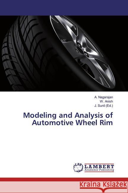 Modeling and Analysis of Automotive Wheel Rim Nagarajan, A.; Anish, W. 9786139936427 LAP Lambert Academic Publishing - książka
