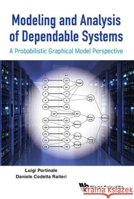 Modeling and Analysis of Dependable Systems: A Probabilistic Graphical Model Perspective Portinale, Luigi 9789814612036 World Scientific Publishing Company - książka