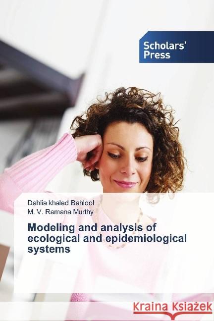 Modeling and analysis of ecological and epidemiological systems Bahlool, Dahlia khaled; Murthy, M. V. Ramana 9783659845031 Scholar's Press - książka