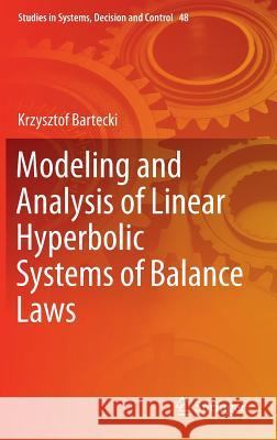 Modeling and Analysis of Linear Hyperbolic Systems of Balance Laws Krzysztof Bartecki 9783319275000 Springer - książka