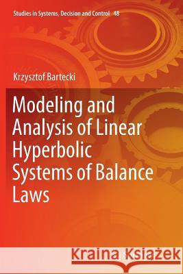 Modeling and Analysis of Linear Hyperbolic Systems of Balance Laws Krzysztof Bartecki 9783319801544 Springer - książka