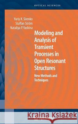 Modeling and Analysis of Transient Processes in Open Resonant Structures: New Methods and Techniques Sirenko, Yuriy K. 9780387308784 Springer - książka