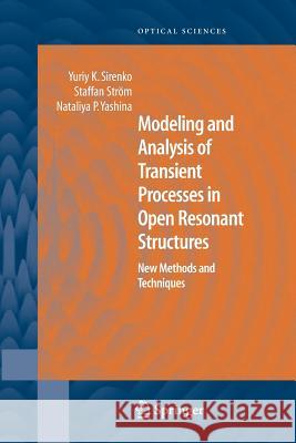 Modeling and Analysis of Transient Processes in Open Resonant Structures: New Methods and Techniques Sirenko, Yuriy K. 9781489989567 Springer - książka