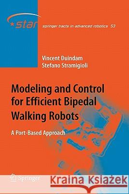 Modeling and Control for Efficient Bipedal Walking Robots: A Port-Based Approach Duindam, Vincent 9783642100611 Springer - książka