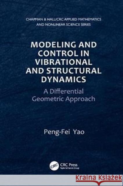 Modeling and Control in Vibrational and Structural Dynamics: A Differential Geometric Approach Peng-Fei Yao (Chinese Academy of Science   9781138116641 CRC Press - książka