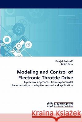 Modeling and Control of Electronic Throttle Drive Danijel Pavkovi, Jo Ko Deur 9783844316285 LAP Lambert Academic Publishing - książka