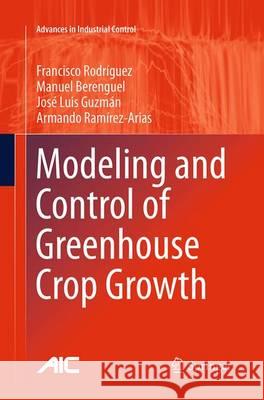 Modeling and Control of Greenhouse Crop Growth Francisco Rodriguez Manuel Berenguel Jose Luis Guzman 9783319343495 Springer - książka