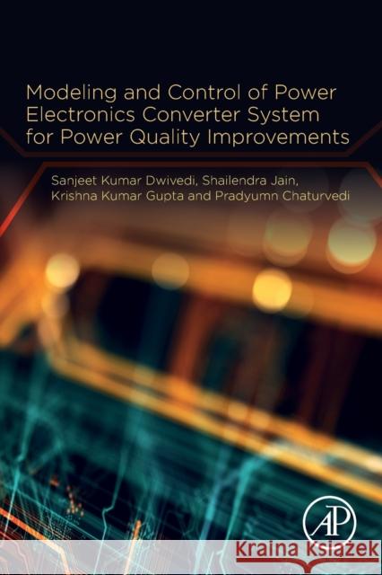 Modeling and Control of Power Electronics Converter System for Power Quality Improvements Sanjeet Dwivedi Shailendra Jain Krishna Kumar Gupta 9780128145685 Academic Press - książka