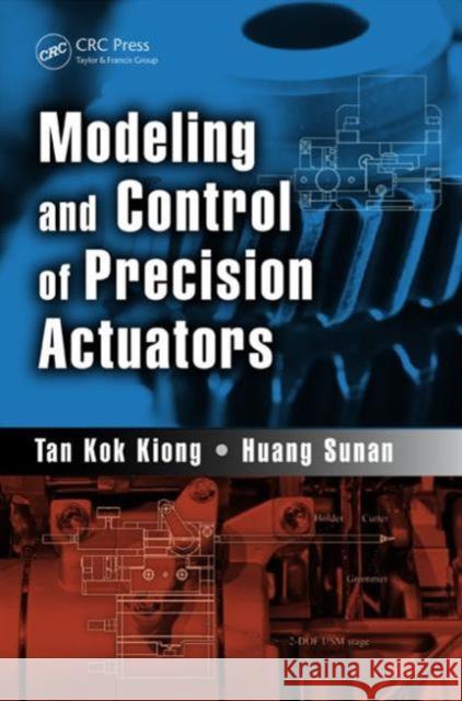 Modeling and Control of Precision Actuators Tan Ko Huang Sunan 9781466556447 CRC Press - książka