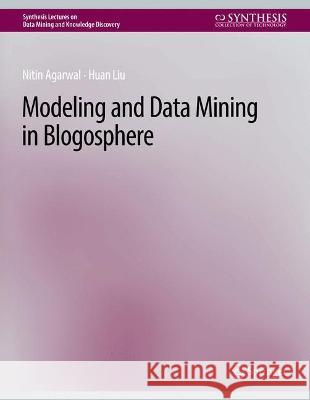 Modeling and Data Mining in Blogosphere Nitin Agarwal Huan Liu  9783031007705 Springer International Publishing AG - książka