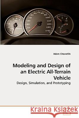 Modeling and Design of an Electric All-Terrain Vehicle Adam Chevrefils 9783639236200 VDM Verlag - książka