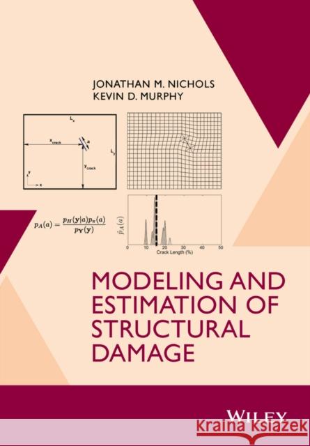 Modeling and Estimation of Structural Damage Nichols, Jonathan M.; Murphy, Kevin D. 9781118777053 John Wiley & Sons - książka