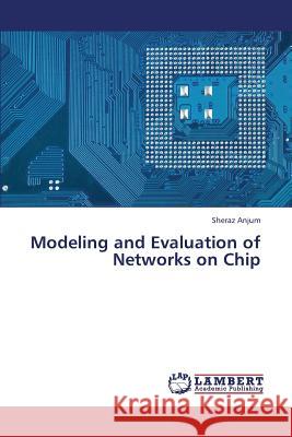 Modeling and Evaluation of Networks on Chip Anjum Sheraz 9783659383823 LAP Lambert Academic Publishing - książka