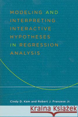 Modeling and Interpreting Interactive Hypotheses in Regression Analysis Franzese, Robert 9780472069699 University of Michigan Press - książka