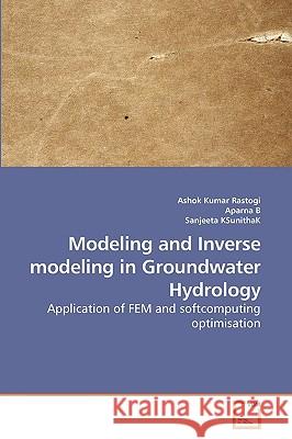 Modeling and Inverse modeling in Groundwater Hydrology Rastogi, Ashok Kumar 9783639229615 VDM VERLAG DR. MULLER AKTIENGESELLSCHAFT & CO - książka