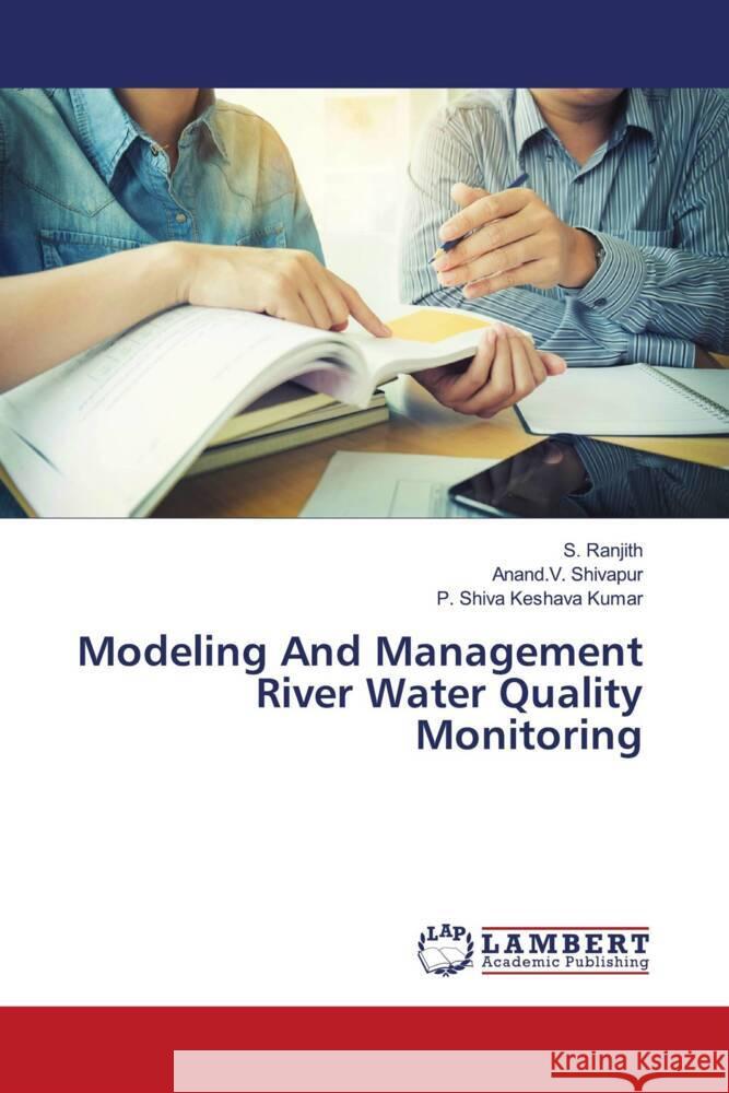 Modeling And Management River Water Quality Monitoring Ranjith, S., Shivapur, Anand.V., Kumar, P. Shiva Keshava 9786204207261 LAP Lambert Academic Publishing - książka