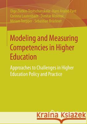 Modeling and Measuring Competencies in Higher Education: Approaches to Challenges in Higher Education Policy and Practice Zlatkin-Troitschanskaia, Olga 9783658154851 Springer vs - książka