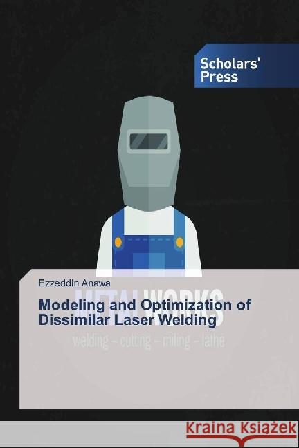 Modeling and Optimization of Dissimilar Laser Welding Anawa, Ezzeddin 9783330653443 Novas Edicioes Academicas - książka