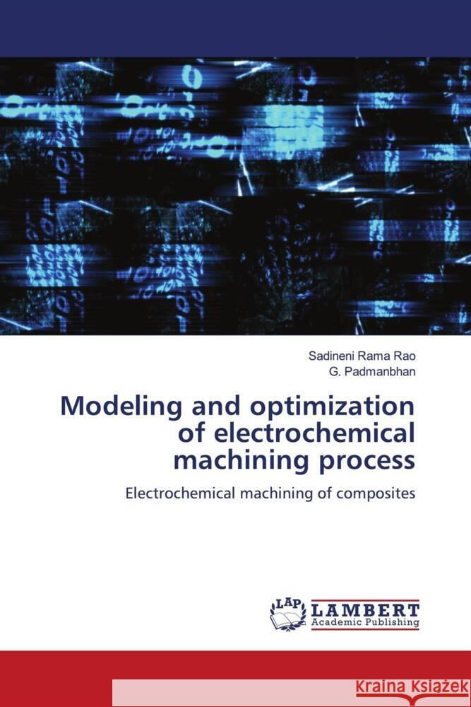 Modeling and optimization of electrochemical machining process Rama Rao, Sadineni, Padmanbhan, G. 9786204744957 LAP Lambert Academic Publishing - książka
