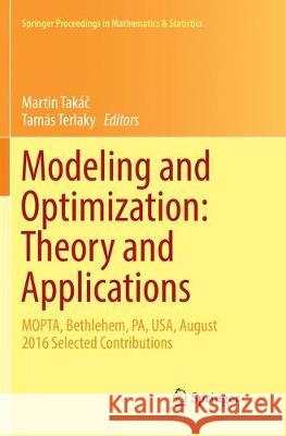 Modeling and Optimization: Theory and Applications: Mopta, Bethlehem, Pa, Usa, August 2016 Selected Contributions Takáč, Martin 9783319882857 Springer - książka