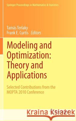 Modeling and Optimization: Theory and Applications: Selected Contributions from the Mopta 2010 Conference Terlaky, Tamás 9781461439233 Springer - książka