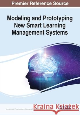 Modeling and Prototyping New Smart Learning Management Systems Mohammed Ouadoud Mohamed Yassin Chkouri 9781799870906 Information Science Reference - książka