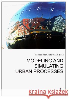 Modeling and Simulating Urban Processes Andreas Koch Peter Mandl  9783643500366 Lit Verlag - książka