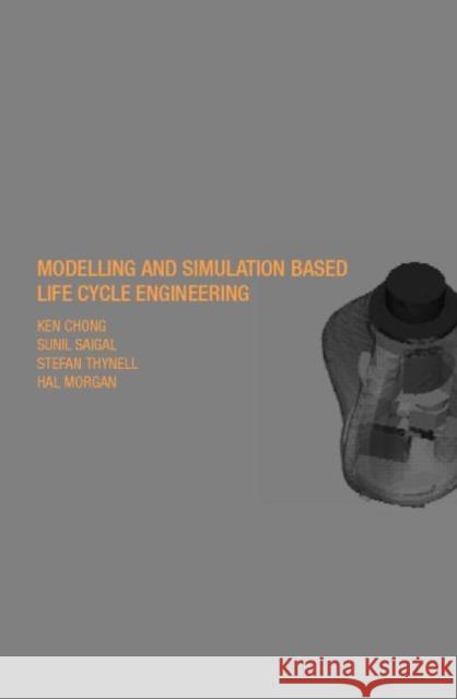 Modeling and Simulation Based Life-Cycle Engineering Kenneth Chong Stefan Thynell Sunil Saigal 9780415266444 Taylor & Francis Group - książka