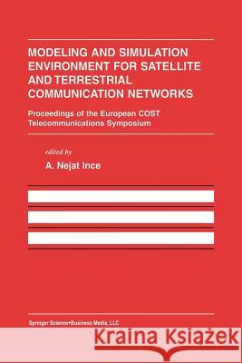 Modeling and Simulation Environment for Satellite and Terrestrial Communications Networks: Proceedings of the European Cost Telecommunications Symposi Ince, A. Nejat 9781461352761 Springer - książka