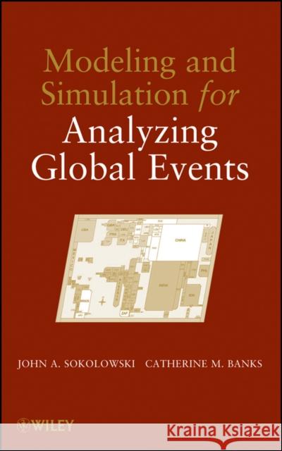 Modeling and Simulation for Analyzing Global Events John A. Sokolowski 9780470478417 John Wiley & Sons - książka