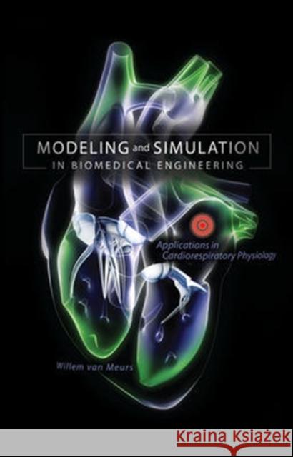 Modeling and Simulation in Biomedical Engineering: Applications in Cardiorespiratory Physiology Willem Va 9780071714457 McGraw-Hill Professional Publishing - książka