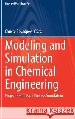 Modeling and Simulation in Chemical Engineering: Project Reports on Process Simulation Christo Boyadjiev 9783030876593 Springer - książka